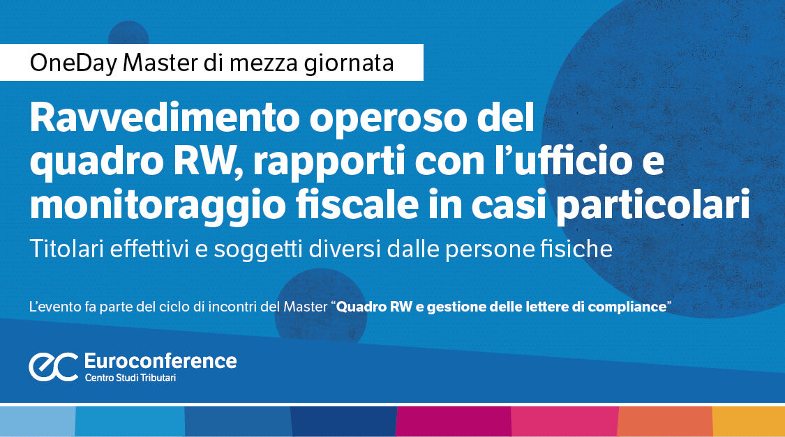 Immagine Ravvedimento operoso del quadro RW, rapporti con l’Ufficio e monitoraggio fiscale in casi particolari | Euroconference
